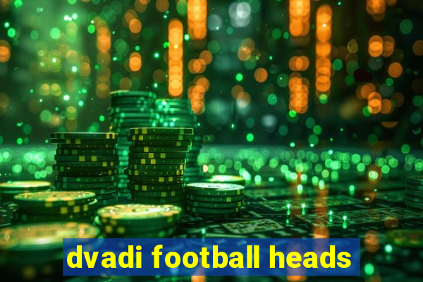 dvadi football heads